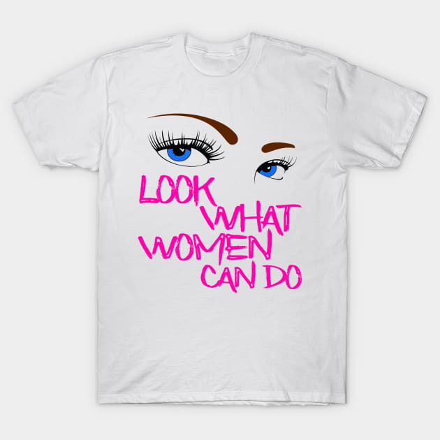 Look what women can do T-Shirt by sarahnash